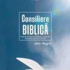 Consiliere biblică. Un ghid practic pentru identificarea și rezolvarea problemelor personale și maritale