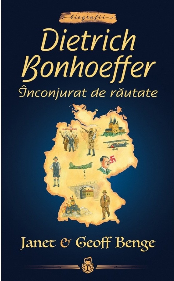 30142 Dietrich Bonhoeffer: Înconjurat de răutate -- seria Biografii