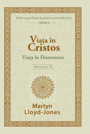 30205 Viața în Cristos - Studii în 1 Ioan. Vol. 5: Viața în Dumnezeu