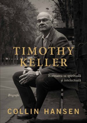 30479_2 Timothy Keller: Formarea sa spirituală și intelectuală