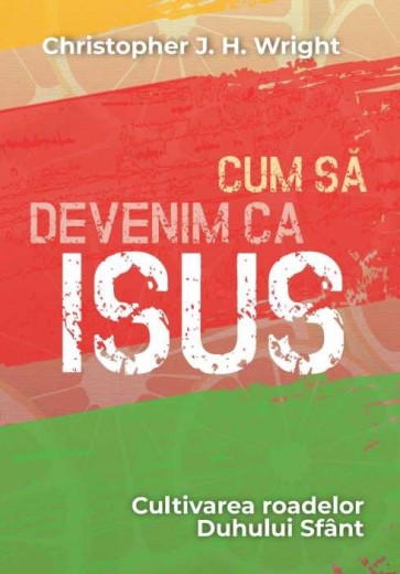30730 Cum să devenim ca Isus: Cultivarea roadelor Duhului Sfânt