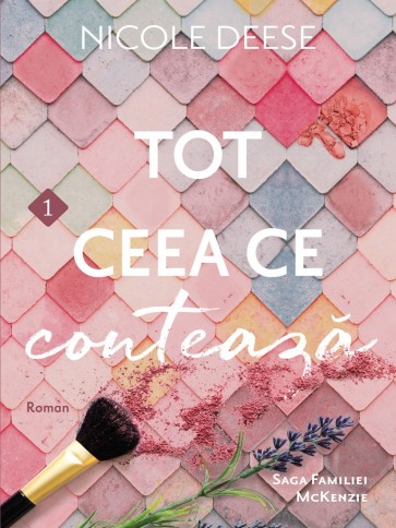 30772 Tot ceea ce contează. Vol. 1 (Saga Familiei McKenzie)