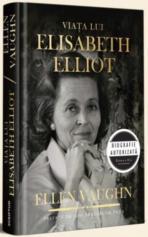 Viața lui Elisabeth Elliot. Biografie autorizată. Partea a II-a