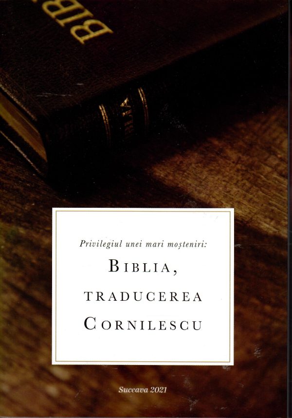 34878 Privilegiul unei mari moșteniri: Biblia, Traducerea Cornilescu