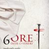 6 ore într-o vineri: Implicațiile jertfei lui Isus asupra vieții tale