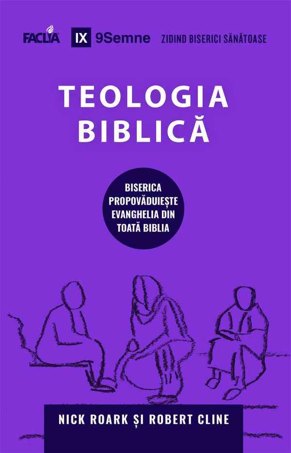 Coperta_fata_mica_Teologie_biblica Teologia Biblică - Biserica propovăduiește Evanghelia din toată Biblia