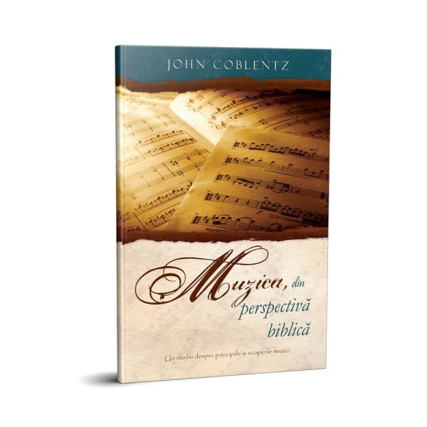 Muzica, din perspectiva biblica. Un studiu despre principiile si scopurile muzicii