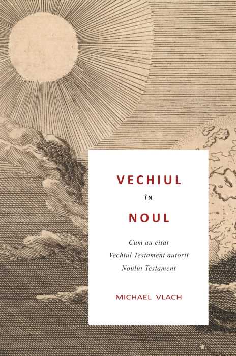 Vechiul-in-Noul Vechiul în Noul – Cum au citat Vechiul Testament autorii Noului Testament