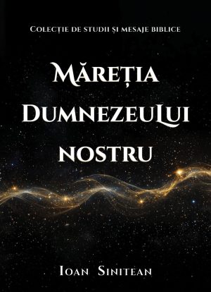 Măreția lui Dumnezeu - colecție de studii și mesaje biblice