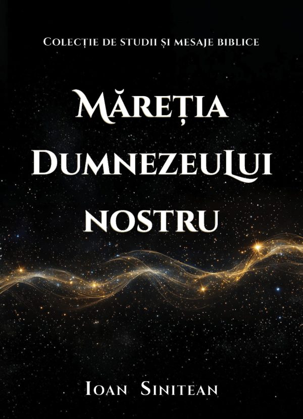 Măreția lui Dumnezeu - colecție de studii și mesaje biblice
