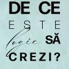 De ce este logic sa crezi
