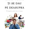 Când toate ți se dau pe deasupra