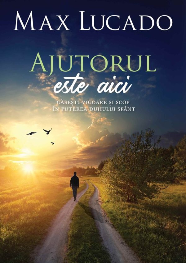ajutorul Ajutorul este aici: Găsești vigoare și scop în puterea Duhului Sfânt
