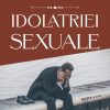 La altarul idolatriei sexuale - ediția a 2-a