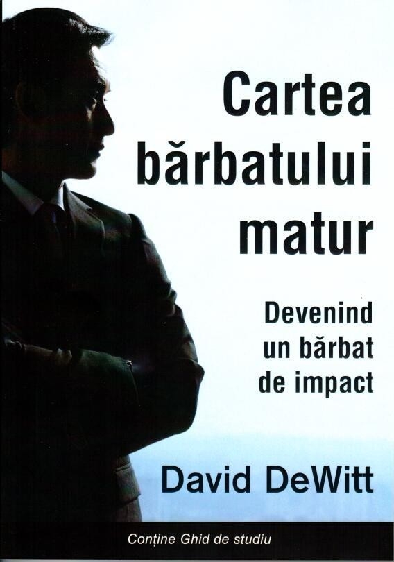 Cartea barbatului matur. Devenind un barbat de impact