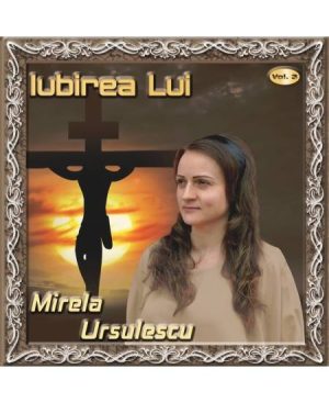 cd-mirela-ursulescu-iubirea-lui-vol-3 CD Mirela Ursulescu - Iubirea Lui vol. 3