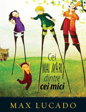cei-mai-mari-5829-5080 Cei mai mari dintre cei mici (Seria Aventuri pentru suflet)