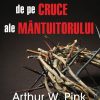 Cele sapte rostiri de pe cruce ale Mantuitorului