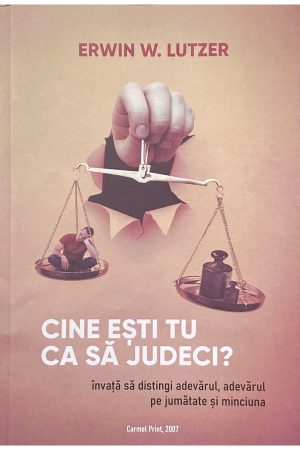 Cine esti tu ca sa judeci?