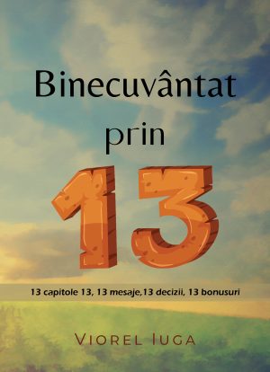 coperta_binecuvantat_prin_13_-_iuga3 Binecuvantat prin 13