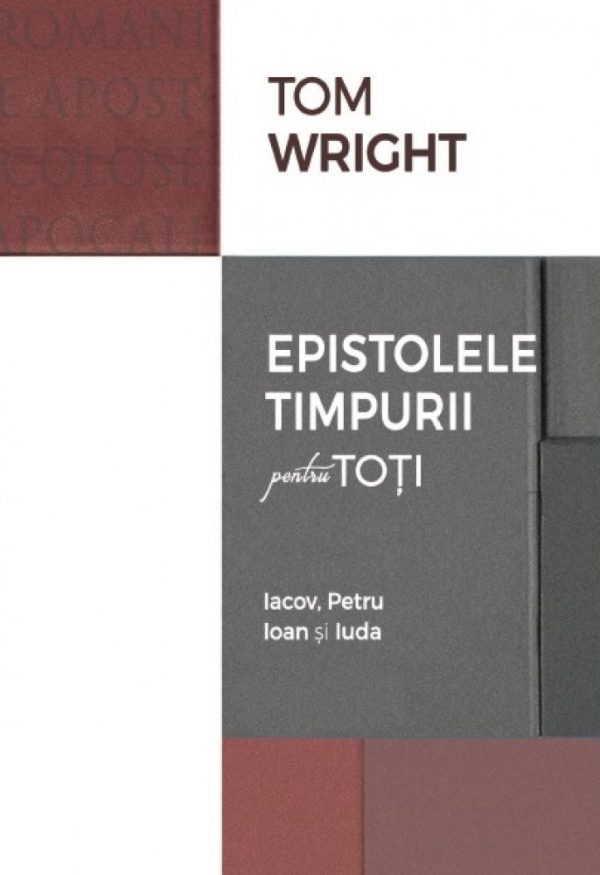 Epistolele timpurii pentru toti. Iacov, Petru, Ioan si Iuda