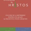 Crescând în Hristos -Un curs de 13 săptămâni pentru cei aflați la începutul viețIi creștine