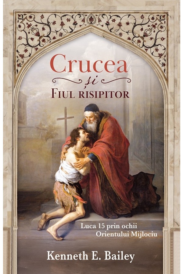 crucea-si-fiul-risipitor_1 Crucea și Fiul risipitor - Luca 15 prin ochii Orientului Mijlociu