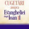 Cugetari asupra Evangheliei dupa Ioan - volumul 1