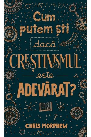 cum_putem_sti_daca_crestinismul_este_adevarat-1 Cum putem ști dacă creștinismul este adevărat? - seria Întrebări mari
