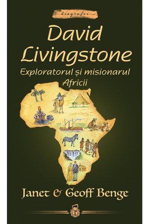 david-livingstone-exploratorul-si-misionarul-africii_01 David Livingstone: Exploratorul și misionarul Africii -- seria Biografii