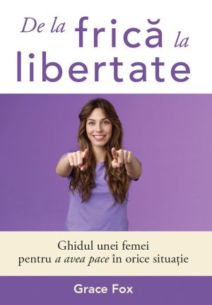 De la frică la libertate