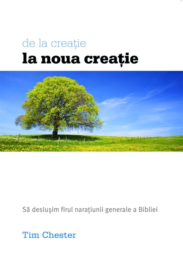 de_la_creatie De la creație la nouă creație-Să deslușim firul narațiunii generale a Scripturii