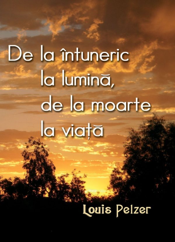 de_la_intuneric De la intuneric la lumina, de la moarte la viata