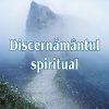 Discernamantul spiritual