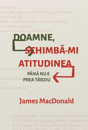 Doamne, schimba-mi atitudinea