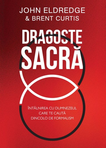 dragoste-sac Dragoste sacră: Întâlnirea cu Dumnezeul care te caută dincolo de formalism