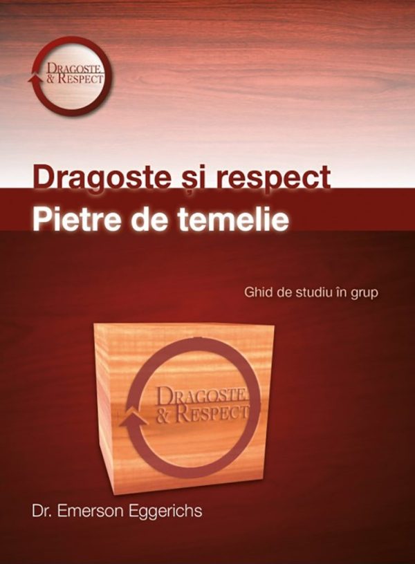dragoste-si-respect-pietre-de-familie Dragoste si respect. Pietre de temelie. Ghid de studiu in grup + DVD