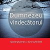 Dumnezeu vindecatorul. Speranta pentru o lume suferinda