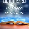 Dumnezeu vorbeste si astazi