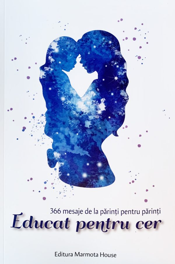 educat Educat pentu cer. 366 mesaje de la parinti pentru parinti