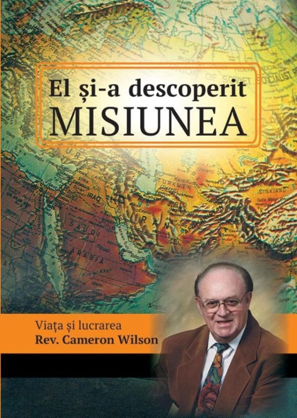 El si-a descoperit misiunea. Viata si lucrarea Rev. Cameron Wilson