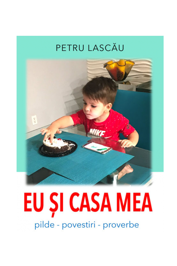 Eu și casa mea: pilde - povestiri - proverbe