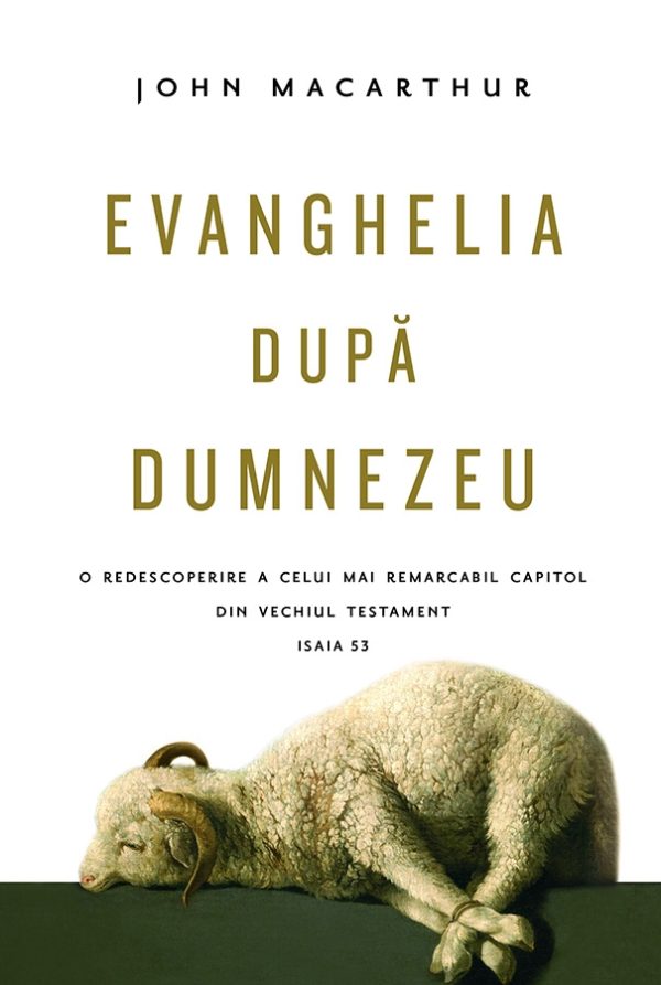 Evanghelia după Dumnezeu - redescoperirea celui mai remarcabil capitol din Vechiul Testament - Isaia 53