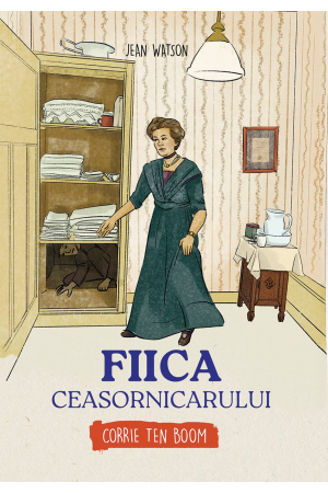 Fiica ceasornicarului - Corrie Ten Boom