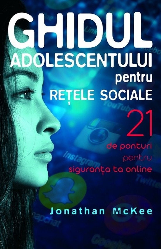 Ghidul adolescentului pentru rețele sociale. 21 de ponturi pentru siguranța ta online