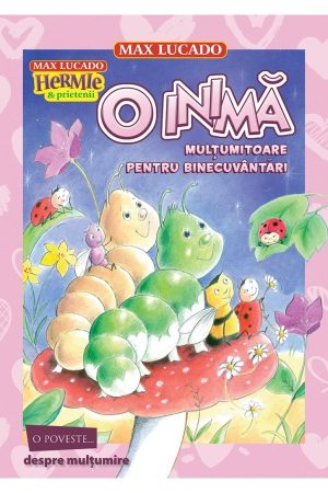 hermie-o-inima-multumitoare O inimă mulțumitoare pentru binecuvântări (seria Hermie si prietenii)