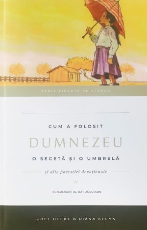 img_3841 Cum a folosit Dumnezeu o seceta și o umbrelă. Vol. 4. Seria Zideste pe Stanca