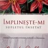 Implineste-mi sufletul insetat