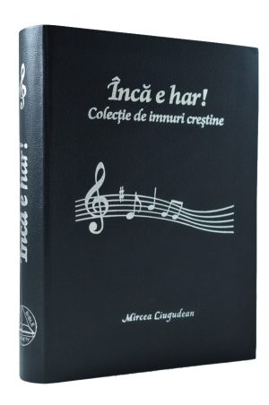 Încă e har! - Colecție de imnuri creștine