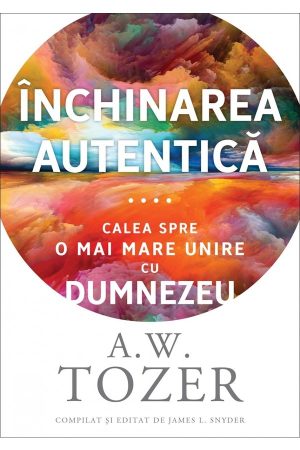 inchinare-autentica Închinarea autentică: Calea spre o mai mare unire cu Dumnezeu